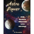 Astro Power: 5 Reasons Millennials Love Astrology: 5 Reasons Millennials Love Astrology - Paperback