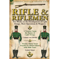 Rifle and Riflemen: Two Works on the Development of Light Troops, Their Operations & Weapons - Hardcover