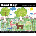 Good Dog!: Kids Teach Kids About Dog Behavior and Training - Paperback