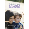 Reflexiones sobre Crianza Respetuosa - Paperback