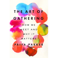 The Art of Gathering: How We Meet and Why It Matters - Hardcover