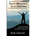 Sixty Minutes To A Lifetime: Lessons I've Learned About Life and Football from My NFL Coaching Career - Paperback