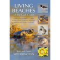 Living Beaches of the Gulf Coast: A Beachcombers Guide Including Texas, Louisiana, Mississippi, Alabama and Florida's Panhandle - Paperback