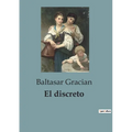 El discreto: Reflexiones sobre la discreción y el arte de vivir sabiamente - Paperback