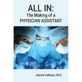 All in: The Making of a PHYSICIAN ASSISTANT - Paperback