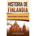 Historia de Finlandia: Una guía fascinante de la historia de Finlandia - Hardcover