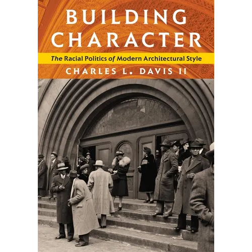 Building Character: The Racial Politics of Modern Architectural Style - Paperback