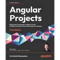 Angular Projects - Third Edition: Build modern web apps in Angular 16 with 10 different projects and cutting-edge technologies - Paperback