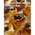 50 French Pastry Simplified Recipes for Home - Paperback