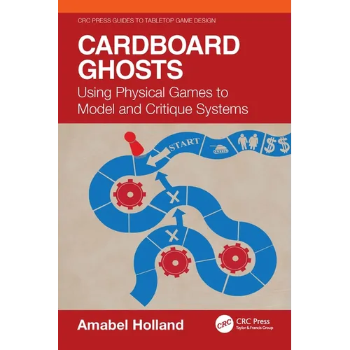 Cardboard Ghosts: Using Physical Games to Model and Critique Systems - Paperback
