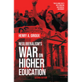 Neoliberalism's War on Higher Education - Paperback