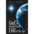 God's Grand Finale and the End of the Age - Paperback