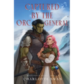 Captured by the Orc General - Paperback