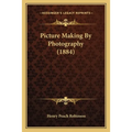 Picture Making By Photography (1884) - Paperback