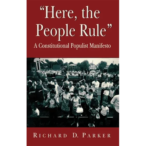 "Here, the People Rule": A Constitutional Populist Manifesto - Paperback
