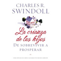 La Crianza de Los Hijos: de Sobrevivir a Prosperar = Parenting - Paperback