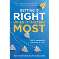Getting It Right When It Matters Most: Self-Leadership for Work and Life - Paperback