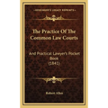 The Practice Of The Common Law Courts: And Practical Lawyer's Pocket Book (1841) - Hardcover