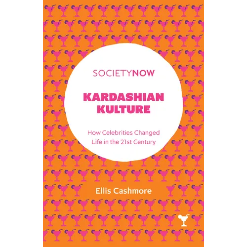 Kardashian Kulture: How Celebrities Changed Life in the 21st Century - Paperback