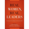 Real Women, Real Leaders: Surviving and Succeeding in the Business World - Hardcover