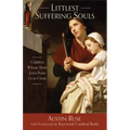 Littlest Suffering Souls: Children Whose Short Lives Point Us to Christ - Paperback
