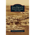 San Diego's North Island: 1911-1941 - Hardcover