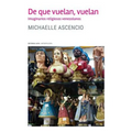 De que vuelan, vuelan: Imaginarios religiosos venezolanos - Paperback