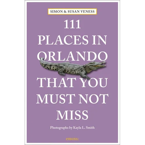 111 Places in Orlando That You Must Not Miss - Paperback