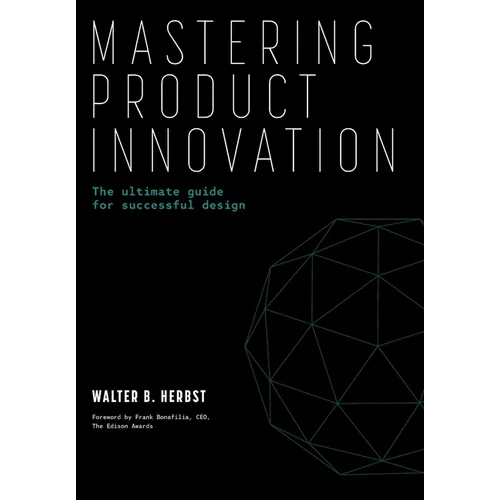 Mastering Product Innovation: The Ultimate Guide for Successful Design - Hardcover