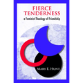 Fierce Tenderness: A Feminist Theology of Friendship - Paperback