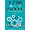 A Cog in the Machine - Paperback
