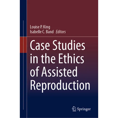 Case Studies in the Ethics of Assisted Reproduction - Hardcover