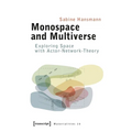 Monospace and Multiverse: Exploring Space with Actor-Network-Theory - Paperback