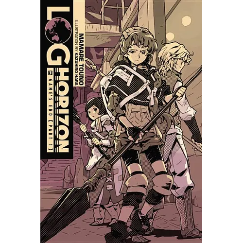 Log Horizon, Vol. 3 (Light Novel): Game's End, Part 1 - Paperback