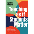 Teaching as if Students Matter: A Guide to Creating Classrooms Based on Relationships and Engaged Learning - Hardcover