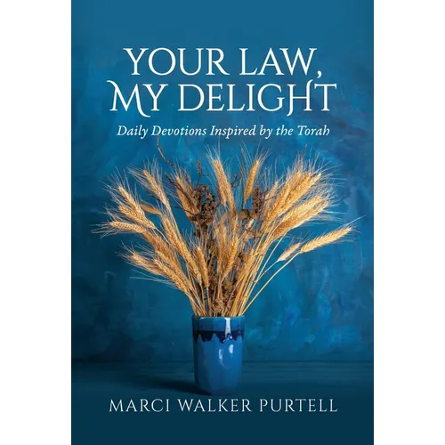 Your Law, My Delight: Daily Devotions Inspired by the Torah - Hardcover