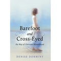 Barefoot and Cross-Eyed: the Way of Christian Womanhood - Paperback