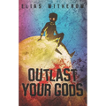 Outlast Your Gods - Paperback