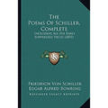 The Poems Of Schiller, Complete: Including All His Early Suppressed Pieces (1851) - Paperback