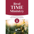 Real Time Ministry: Cycle B Sermons for Pentecost through Proper 17 Based on the Gospel Texts - Paperback