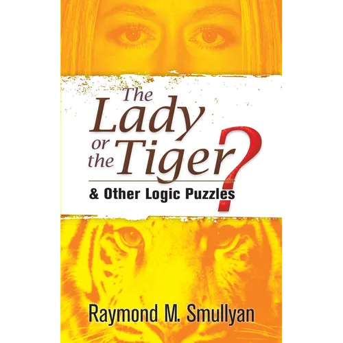 The Lady or the Tiger?: And Other Logic Puzzles - Paperback
