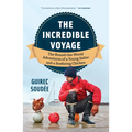 The Incredible Voyage: The Round-The-World Adventures of a Young Sailor and a Seafaring Chicken - Paperback