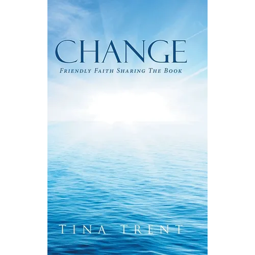 Change: Friendly Faith Sharing The Book - Hardcover