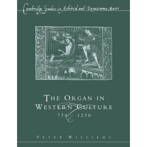 The Organ in Western Culture, 750 1250 - Paperback