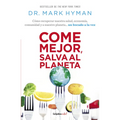 Come Mejor, Salva Al Planeta: Cómo Recuperar Nuestra Salud, Economía, Comunidad Y a Nuestro Planeta... Un Bocado a la Vez/ Food Fix - Paperback