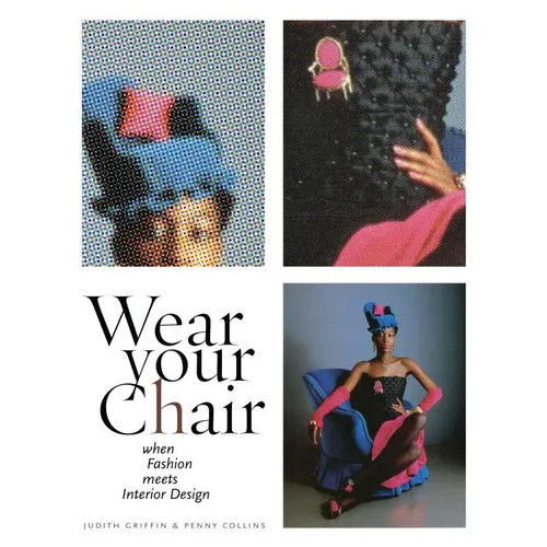 Wear Your Chair: When Fashion Meets Interior Design - Hardcover
