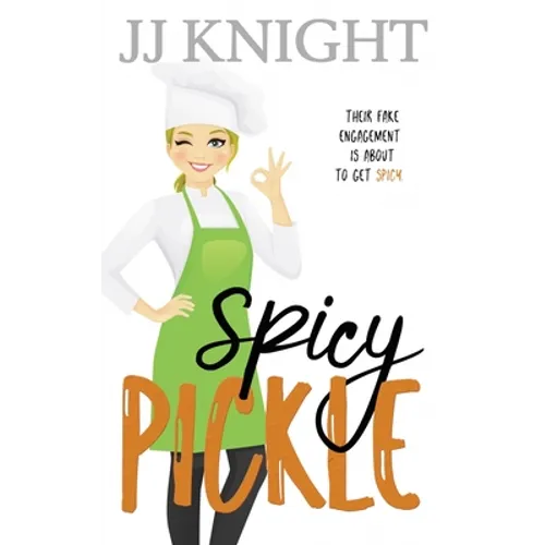 Spicy Pickle: A Fake Engagement Romantic Comedy - Paperback