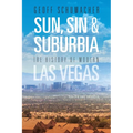 Sun, Sin & Suburbia: The History of Modern Las Vegas, Revised and Expanded - Paperback