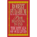 From Beginning to End: The Rituals of Our Lives - Mass Market Paperbound