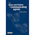 The Space and Motion of Communicating Agents - Hardcover